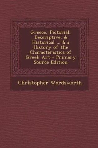 Cover of Greece, Pictorial, Descriptive, & Historical ... & a History of the Characteristics of Greek Art