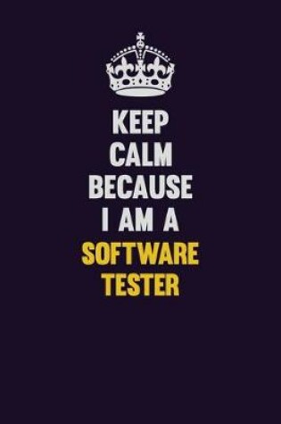 Cover of Keep Calm Because I Am A Software tester