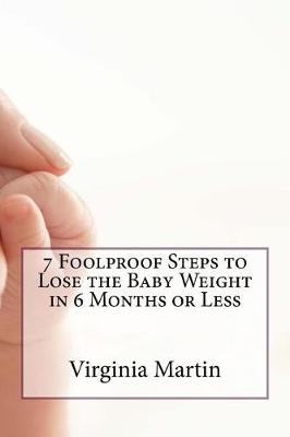 Book cover for 7 Foolproof Steps to Lose the Baby Weight in 6 Months or Less