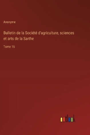 Cover of Bulletin de la Soci�t� d'agriculture, sciences et arts de la Sarthe