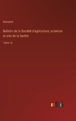 Book cover for Bulletin de la Soci�t� d'agriculture, sciences et arts de la Sarthe