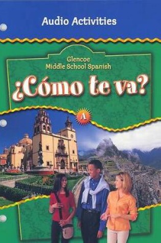 Cover of Glencoe Middle School Spanish C<Mo TE Va? A, Nivel Verde Audio Activities