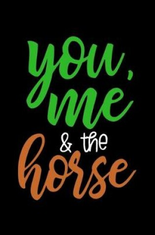 Cover of You, Me & the Horse