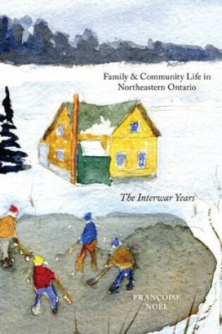 Cover of Family and Community Life in Northeastern Ontario