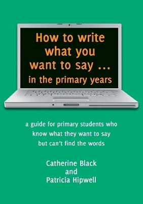 Book cover for How to Write What You Want to Say in the Primary Years