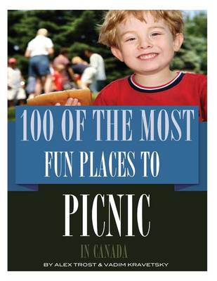 Book cover for 100 of the Most Fun Places to Picnic In Canada