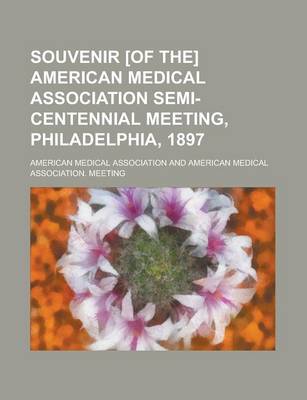 Book cover for Souvenir [Of The] American Medical Association Semi-Centennial Meeting, Philadelphia, 1897