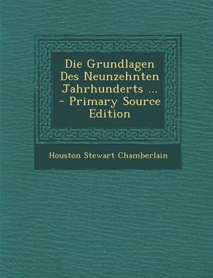 Book cover for Die Grundlagen Des Neunzehnten Jahrhunderts ... - Primary Source Edition