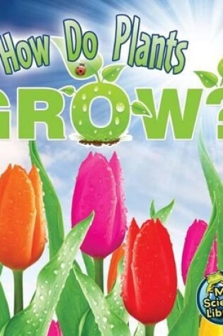 Cover of How Do Plants Grow?