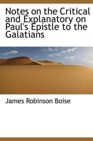 Cover of Notes on the Critical and Explanatory on Paul's Epistle to the Galatians