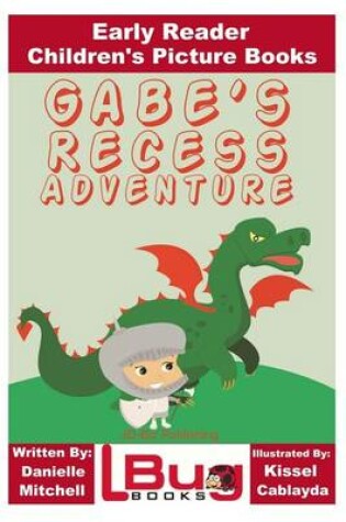 Cover of Gabe's Recess Adventure - Early Reader - Children's Picture Books