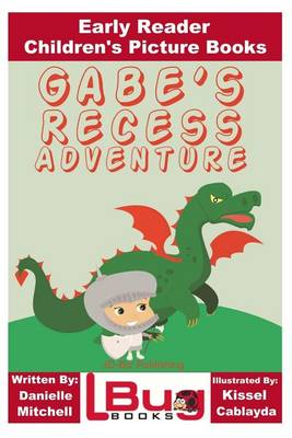 Book cover for Gabe's Recess Adventure - Early Reader - Children's Picture Books