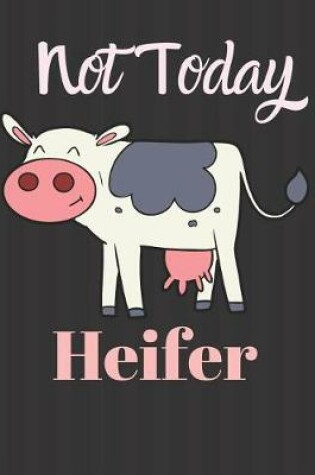 Cover of Not Today Heifer
