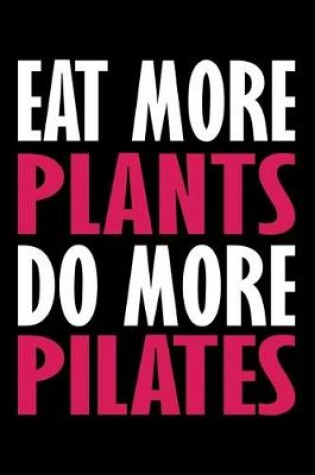 Cover of Eat More Plants Do More Pilates
