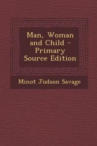 Cover of Man, Woman and Child - Primary Source Edition