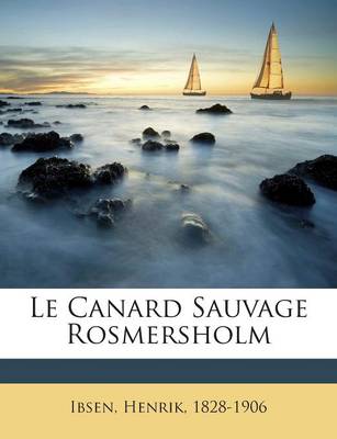 Book cover for Le Canard Sauvage Rosmersholm