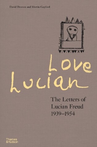 Cover of Love Lucian: The Letters of Lucian Freud 1939–1954 – A Times Best Art Book of 2022