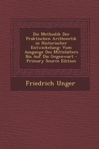 Cover of Die Methodik Der Praktischen Arithmetik in Historischer Entwickelung