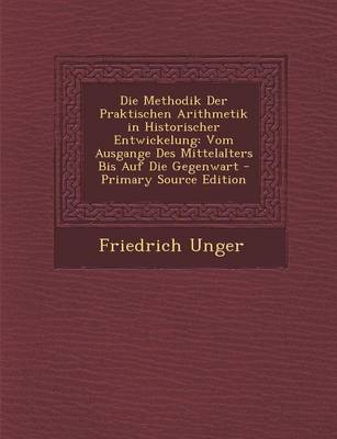 Book cover for Die Methodik Der Praktischen Arithmetik in Historischer Entwickelung