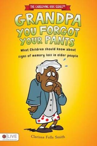 Cover of Grandpa You Forgot Your Pants