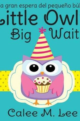 Cover of Little Owl's Big Wait / La gran espera del pequeño búho