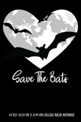 Cover of Save The Bats 8.5"x11" (21.59 cm x 27.94 cm) College Ruled Notebook