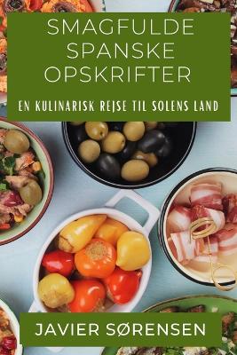 Book cover for Smagfulde Spanske Opskrifter