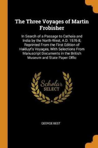 Cover of The Three Voyages of Martin Frobisher
