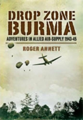 Book cover for Drop Zone Burma: Adventures in Allied Air-supply 1943-45