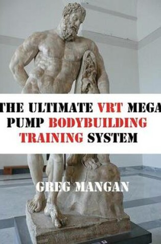 Cover of The Ultimate VRT Mega Pump Bodybuilding Training System