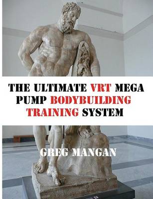 Book cover for The Ultimate VRT Mega Pump Bodybuilding Training System