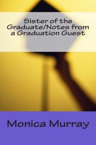 Cover of Sister of the Graduate/Notes from a Graduation Guest
