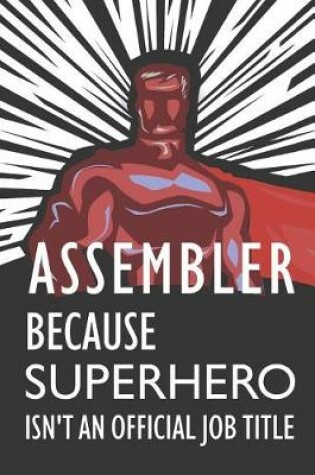 Cover of Assembler Because Superhero Isn't an Official Job Title