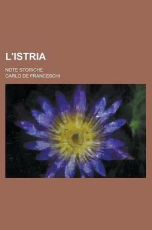 Cover of L'Istria; Note Storiche