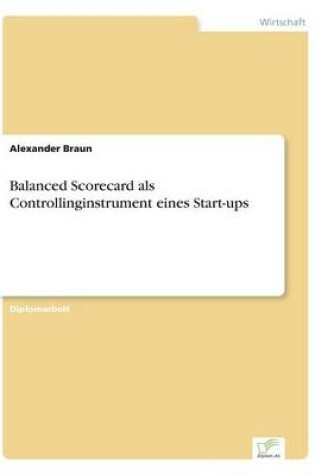 Cover of Balanced Scorecard als Controllinginstrument eines Start-ups