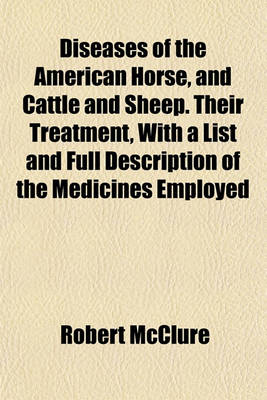 Book cover for Diseases of the American Horse, and Cattle and Sheep. Their Treatment, with a List and Full Description of the Medicines Employed