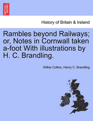 Book cover for Rambles Beyond Railways; Or, Notes in Cornwall Taken A-Foot with Illustrations by H. C. Brandling.