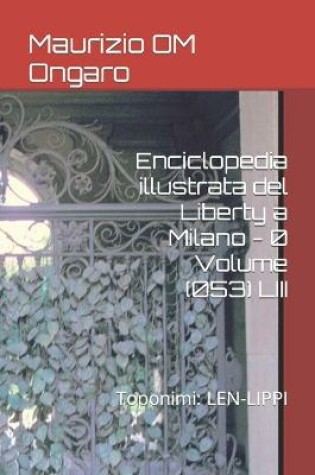 Cover of Enciclopedia illustrata del Liberty a Milano - 0 Volume (053) LIII