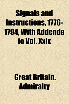 Book cover for Signals and Instructions, 1776-1794, with Addenda to Vol. XXIX