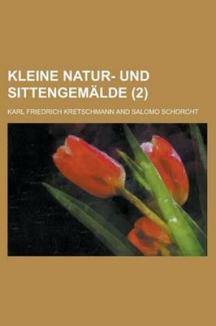 Cover of Kleine Natur- Und Sittengemalde Volume 2