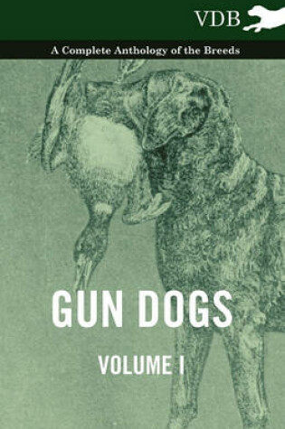 Cover of Gun Dogs Vol. I. - A Complete Anthology of the Breeds