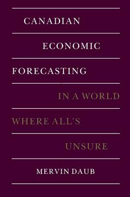 Book cover for Canadian Economic Forecasting in a World Where All's Unsure