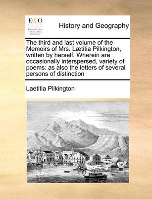 Book cover for The Third and Last Volume of the Memoirs of Mrs. L]titia Pilkington, Written by Herself. Wherein Are Occasionally Interspersed, Variety of Poems