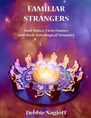 Book cover for FAMILIAR STRANGERS - Soul Mates, Twin Flames and their Astrological Synastry