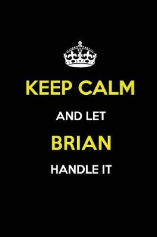 Cover of Keep Calm and Let Brian Handle It