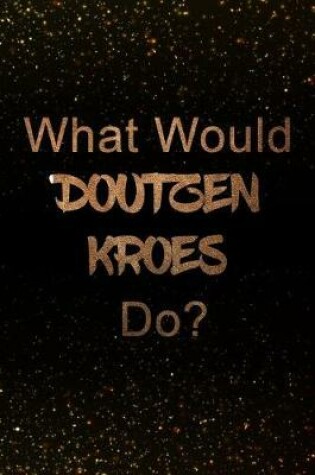 Cover of What Would Doutzen Kroes Do?