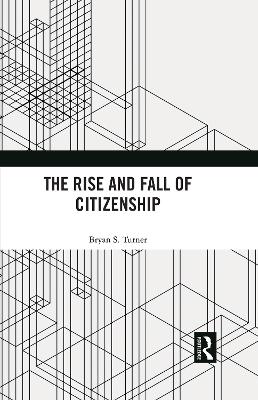 Book cover for The Rise and Fall of Citizenship