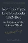 Book cover for Northrop Frye's Late Notebooks,1982-1990
