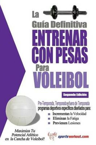 Cover of La Gu a Definitiva - Entrenar Con Pesas Para Voleibol