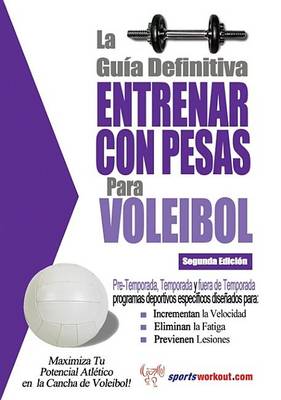 Book cover for La Gu a Definitiva - Entrenar Con Pesas Para Voleibol